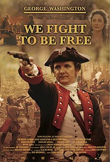 We Fight to Be Free is a 2006 short biographical film about George Washington directed by Kees Van Oostrum and starring Sebastian Roché, Caroline Goodall, Stephen Lang and Peter Woodward.