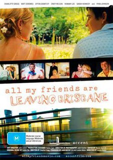 <i>All My Friends Are Leaving Brisbane</i> 2007 Australian film