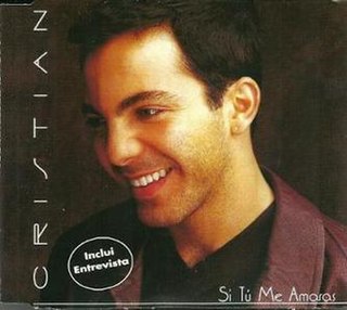 Si Tú Me Amaras 1997 single by Cristian Castro