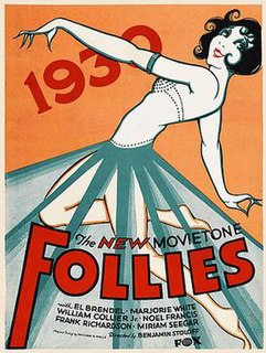 New Movietone Follies of 1930 is a 1930 American Pre-Code musical film released by Fox Film Corporation, directed by Benjamin Stoloff. The film stars El Brendel and Marjorie White who also costarred in Fox's Just Imagine in 1930.