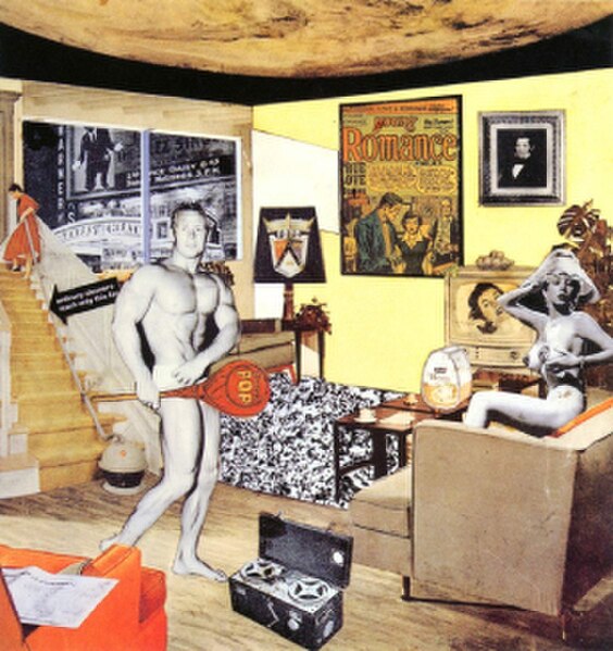 Richard Hamilton's collage Just what is it that makes today's homes so different, so appealing? (1956) is one of the earliest works to be considered "