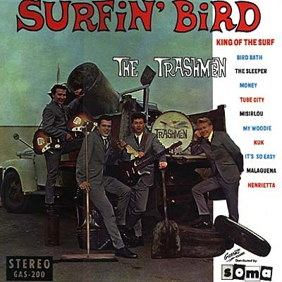 Surfin Bird. Trashmen "Surfin' Bird". Trashmen игра. Surfin Bird цельнометаллическая.