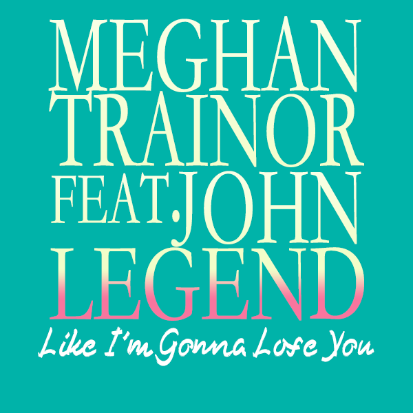 Number Ones: What Is Meghan Trainor's 'Like I'm Gonna Lose You