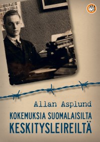 Kirjan kannessa Allan Asplund kirjoituskoneensa ääressä, joka oli 1930-luvulla vankilatuomion syynä