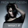 Pienoiskuva sivulle What If (Frida Amundsenin kappale)