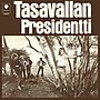 Pienoiskuva sivulle Tasavallan Presidentti (vuoden 1971 albumi)