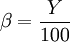 \beta = \frac{Y}{100}