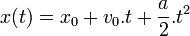 x(t) = x_0 + v_0.t + \frac{a}{2}.t^2