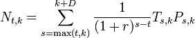 N_{t,k}=\sum_{s=\max(t,k)}^{k+D}{\frac{1}{(1+r)^{s-t}}T_{s,k}P_{s,k}}