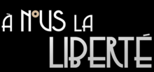 Description de l'image À nous la liberté.png.