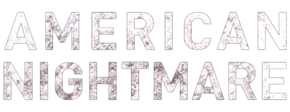 Les mots "AMERICAN NIGHTMARE" sur deux lignes, en capitales blanches épaisses avec des motifs sombres ça et là