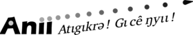 Tekst w alfabecie anii: Atɩgɩkǝrǝ!  G cǝ ŋyɩɩ!