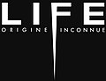 Vignette pour Life&#160;: Origine inconnue