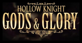Sur un fond noir, Hollow Knight et Gods & Glory sont inscrits sur deux lignes, en lettres dorées, et sont entourés d'ornements laissant deviner des carapaces d'insectes.