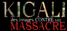 Description de l'image Kigali, des images contre un massacre.png.