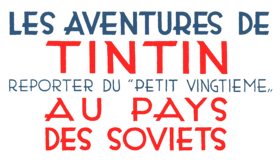 Titre en couverture de l'édition originale et des rééditions de Tintin au pays des Soviets