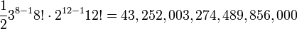 \ \frac{1}{2}3^{8-1}8!\cdot 2^{12-1}12! = 43,252,003,274,489,856,000