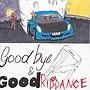 תמונה ממוזערת עבור Goodbye &amp; Good Riddance