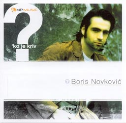 Datoteka:Boris-Novkovic-2002-Ko-je-kriv.jpg