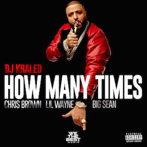 «How Many Times» սինգլի շապիկը (DJ Khaled-ի, Քրիս Բրաունի, Լիլ Ուեյնի և Բիգ Շոն, )