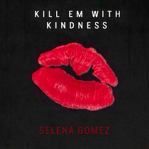 Berkas:Kill Em With Kindness (Official Single Cover) by Selena Gomez.png