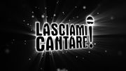 Miniatura per Lasciami cantare!