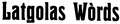 pastāvēja no 1919. - 1920. gadam. "Latgolas Vords" pirmā izdevuma logotips.