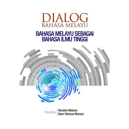 Dialog Bahasa Melayu: Bahasa Melayu sebagai Bahasa Ilmu Tinggi