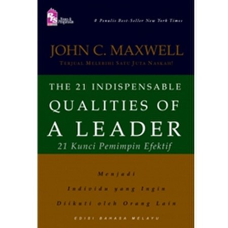 The 21 Indispensable Qualities of a Leader: 21 Kunci Pemimpin Efektif