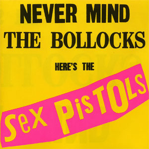 Never Mind the Bollocks, Here's the Sex Pistols – Wikipédia, a ...
