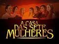 Miniatura para A Casa das Sete Mulheres