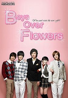 Boys Over Flowers ou Boys Before Flowers é um drama sul-coreano baseado no mangá shōjo japonês, Hana Yori Dango, escrito por Yoko Kamio.
