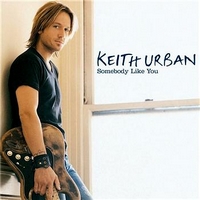 Kansikuva Keith Urbanin singlestä "Somebody Like You" (2002)