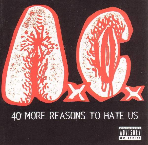 Файл:A.C. 40 More Reasons To Hate Us.jpeg