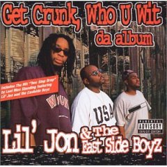 Обложка альбома Lil Jon & the East Side Boyz «Get Crunk, Who U Wit: Da Album» (1997)