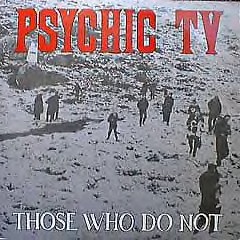 Обложка альбома Psychic TV «Those Who Do Not» (1984)