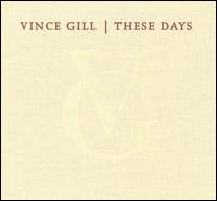 Обложка альбома Винса Гилла «These Days» (2006)