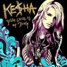 Cover av Keshas singel "Your Love Is My Drug" (2010)