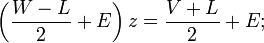 
\left( \frac{W-L}{2}+E \right)z = \frac{V+L}{2}+E;
