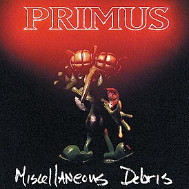 Обложка альбома группы Primus «Miscellaneous Debris» (1992)