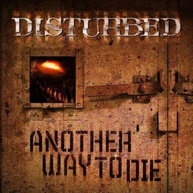 Обложка сингла Disturbed «Another Way to Die» (2010)