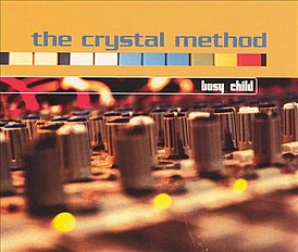 Обложка сингла The Crystal Method «Busy Child» (1997)