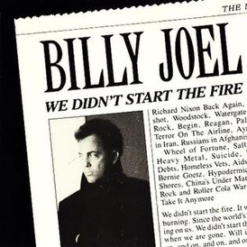 Обложка сингла Билли Джоэл «We Didn’t Start the Fire» (1989)