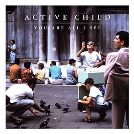 Обложка альбома Active Child «You Are All I See» (2011)