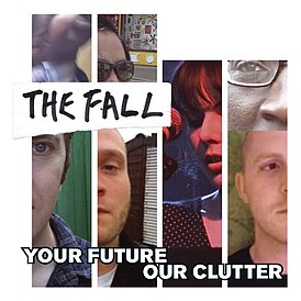 Обложка альбома The Fall «Your Future Our Clutter» (2010)