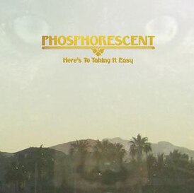 Обложка альбома Phosphorescent[англ.] «Here’s to Taking It Easy» ()