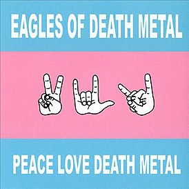 Обложка альбома Eagles of Death Metal «Peace, Love, Death Metal» (2004)