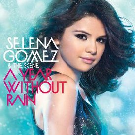 Обложка альбома Selena Gomez & the Scene «A Year Without Rain» (2010)