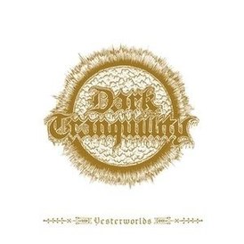 Обложка альбома Dark Tranquillity «Yesterworlds» (2009)