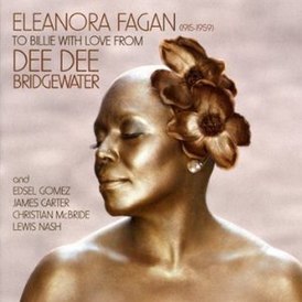 Обложка альбома Ди Ди Бриджуотер «Eleanora Fagan (1915-1959): To Billie With Love From Dee Dee Bridgewater» (2010)
